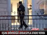 ÜNLÜ OYUNCU EŞİNİ DÖVDÜĞÜ İDDİASIYLA İFADE VERDİ