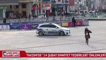 Taksim’de “14-15 Şubat Emniyet Tedbirleri” önlemleri