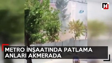 Metro inşaatında patlama anları kamerada