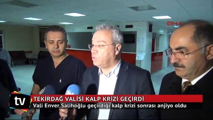 Tekirdağ Valisi Enver Salihoğlu kalp krizi geçirdi