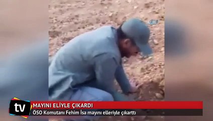ÖSO Komutanı Fehim İsa mayını elleriyle çıkarttı