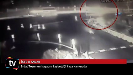 Erdal Tosun'un hayatını kaybettiği kaza kamerada