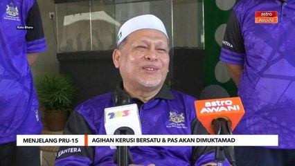 Menjelang PRU15 | Agihan kerusi bersatu & Pas akan dimuktamad