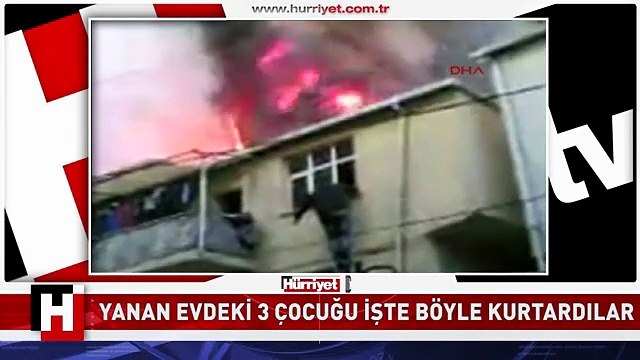 ÜÇ KÜÇÜK ÇOCUĞU ALEVLERİN İÇİNDEN BÖYLE KURTARDILAR