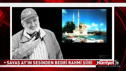 İŞTE SAVAŞ AY'IN SESİNDEN BEDRİ RAHMİ ŞİİRİ