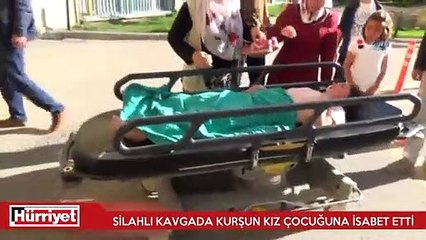 İki grubun kavgasında, olayla ilgisi olmayan kız çocuğu vuruldu