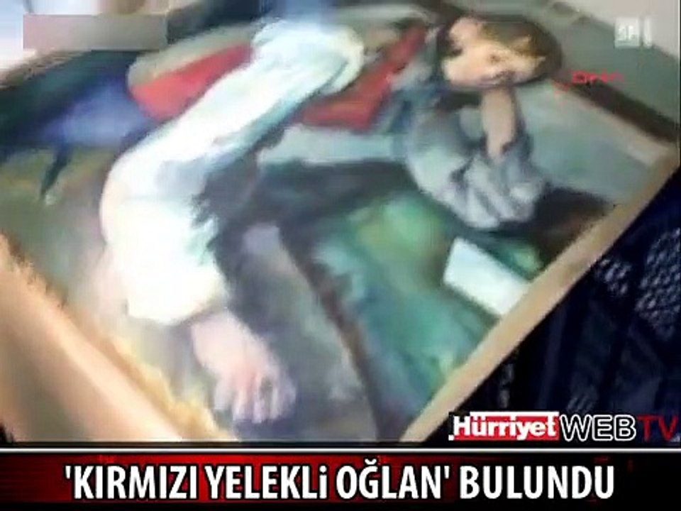'KIRMIZI YELEKLİ OĞLAN'I BULDULAR