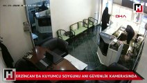 Erzincan'da kuyumcu soygunu anı güvenlik kamerasında