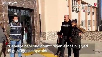 Genelge beni bağlamaz diyen esnafın iş yeri 15 günlüğüne kapatıldı
