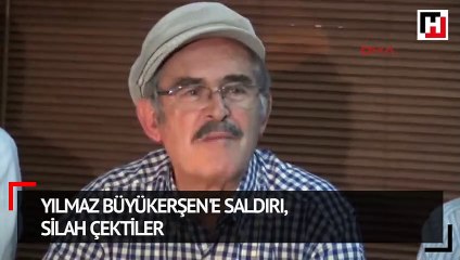 Yılmaz Büyükerşen'e saldırı... Silah çektiler