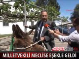 MECLİS'E EŞEKLE GELDİ