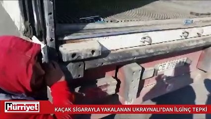 Kaçak sigarayla yakalanan Ukraynalı:“Aaa onları kim koydu aaa”