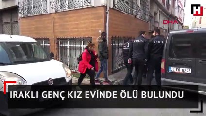 Iraklı genç kız evinde ölü bulundu