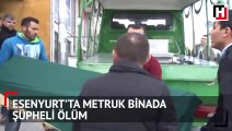 Esenyurt’ta metruk binada şüpheli ölüm