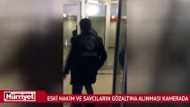 Eski hakim ve savcıların gözaltına alınması cep telefonu kamerasında