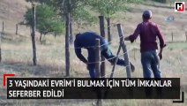 3 yaşındaki Evrim'i bulmak için tüm imkanlar seferber edildi