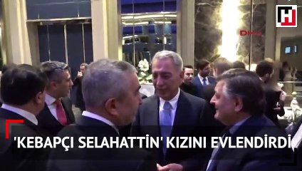 'Kebapçı Selahattin' kızını evlendirdi
