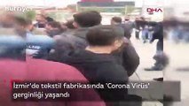 İzmir'de tekstil fabrikasında 'Corona Virüs' gerginliği