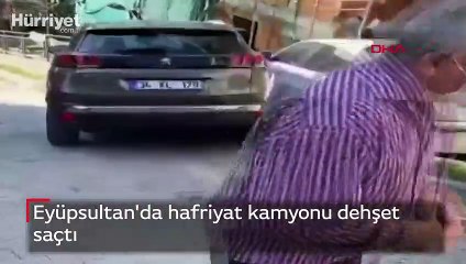 Eyüpsultan'da hafriyat kamyonu dehşet saçtı