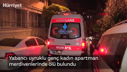 Yabancı uyruklu genç kadın apartman merdivenlerinde ölü bulundu