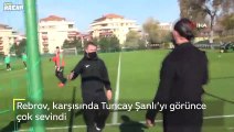 Rebrov, karşısında Tuncay Şanlı’yı görünce çok sevindi