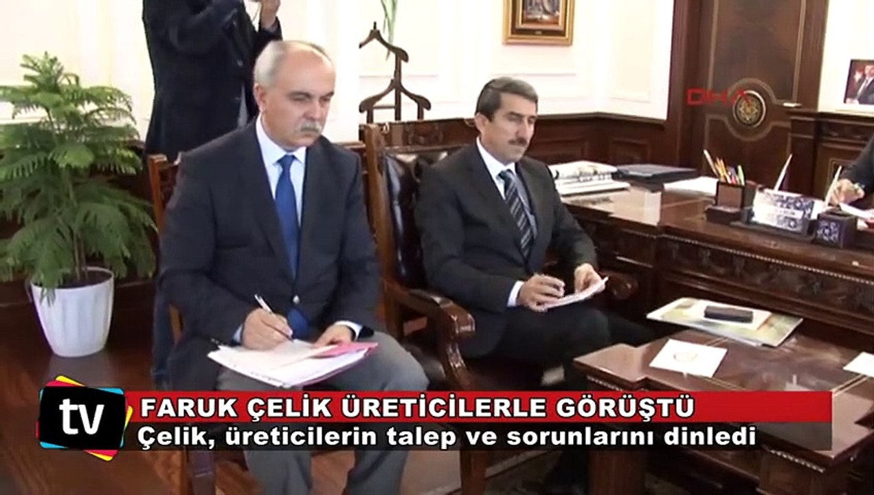 Çelik, üreticilerin talep ve sorunlarını dinledi