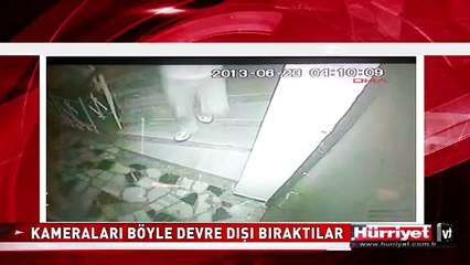 GÜVENLİK KAMERALARINI BÖYLE DEVRE DIŞI BIRAKTILAR