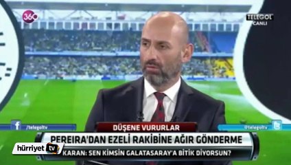 Ümit Karan'dan Pereira'ya: 'Sen kimsin?'