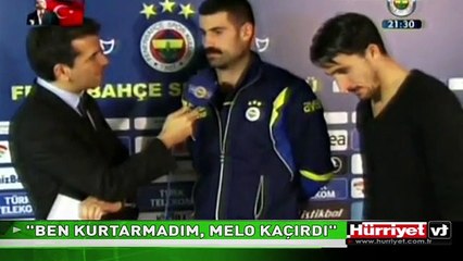 VOLKAN DEMİREL: "BEN KURTARMADIM, MELO KAÇIRDI"