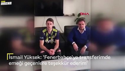 İsmail Yüksek: 'Fenerbahçe'ye transferimde emeği geçenlere teşekkür ediyorum'