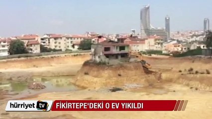 Fikirtepe'deki o evin yıkıldığı an