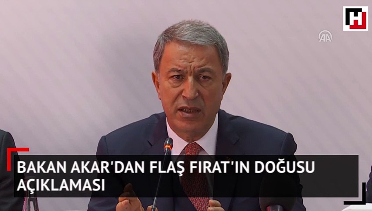 Bakan Akar'dan flaş Fırat'ın doğusu açıklaması