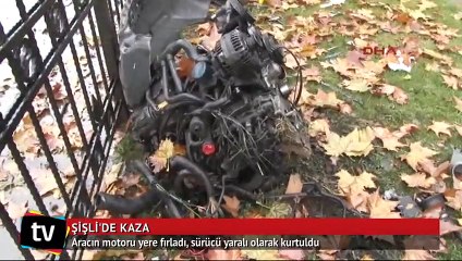 Şişli'de feci kaza, aracın motoru yere fırladı