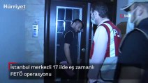 Son dakika haberler... İstanbul merkezli 17 ilde eş zamanlı FETÖ operasyonu