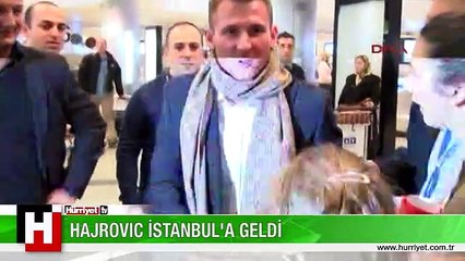 GALATASARAY'IN YENİ TRANSFERİ HAJROVIC İSTANBUL'A GELDİ