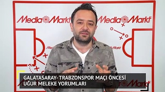 Galatasaray - Trabzonspor Maçı Öncesi Uğur Meleke Yorumları