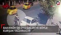 Bakırköy'de oto galeriye böyle kurşun yağdırdılar