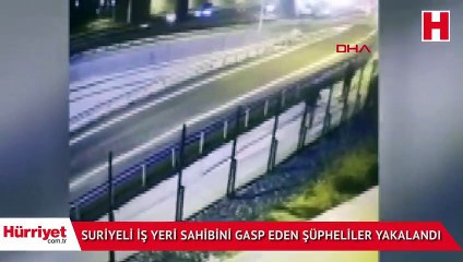 Suriyeli iş yeri sahibini gasp eden şüpheliler yakalandı