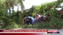 SINIRDAKİ GAZETECİLER İLE MERAKLI VATANDAŞLARIN ZOR ANLARI