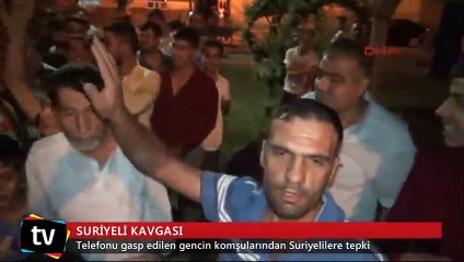 Telefonu gasp edilen gencin komşularından Suriyelilere tepki