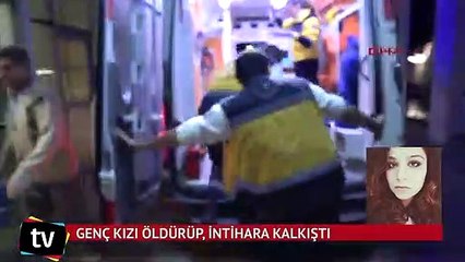Genç kızı öldürüp, intihara kalkıştı