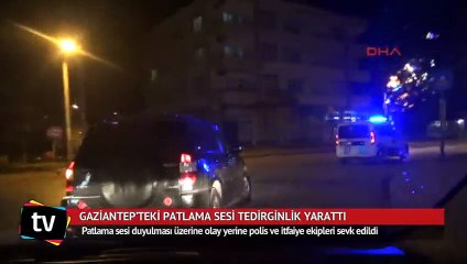 Gaziantep'teki patlama sesi tedirginlik yarattı