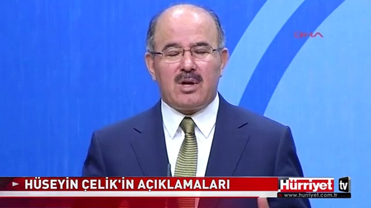 HÜSEYİN ÇELİK'İN AÇIKLAMALARI