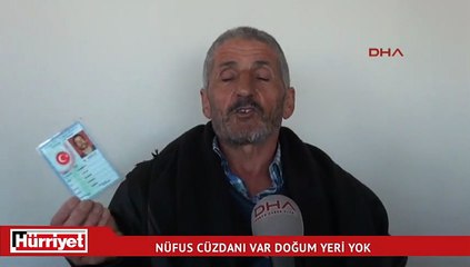 Nüfus cüzdanı var, doğum yeri yok