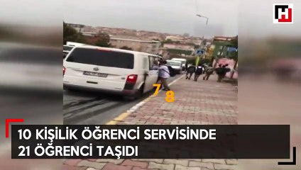 10 kişilik serviste tam 21 öğrenci