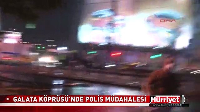 GALATA KÖPRÜSÜ'NDE GEZİ PARKI GÖSTERİCİLERİNE POLİS MÜDAHALESİ