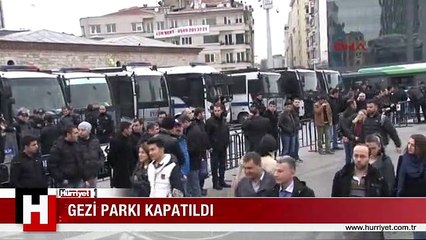 TAKSİM GEZİ PARKI KAPATILDI