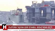 PLATFORM TAŞIYAN GEMİ İSTANBUL BOĞAZI'NDAN GEÇTİ