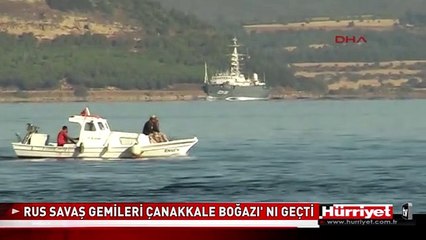 RUS SAVAŞ GEMİLERİ ÇANAKKALE BOĞAZI' NI GEÇTİ