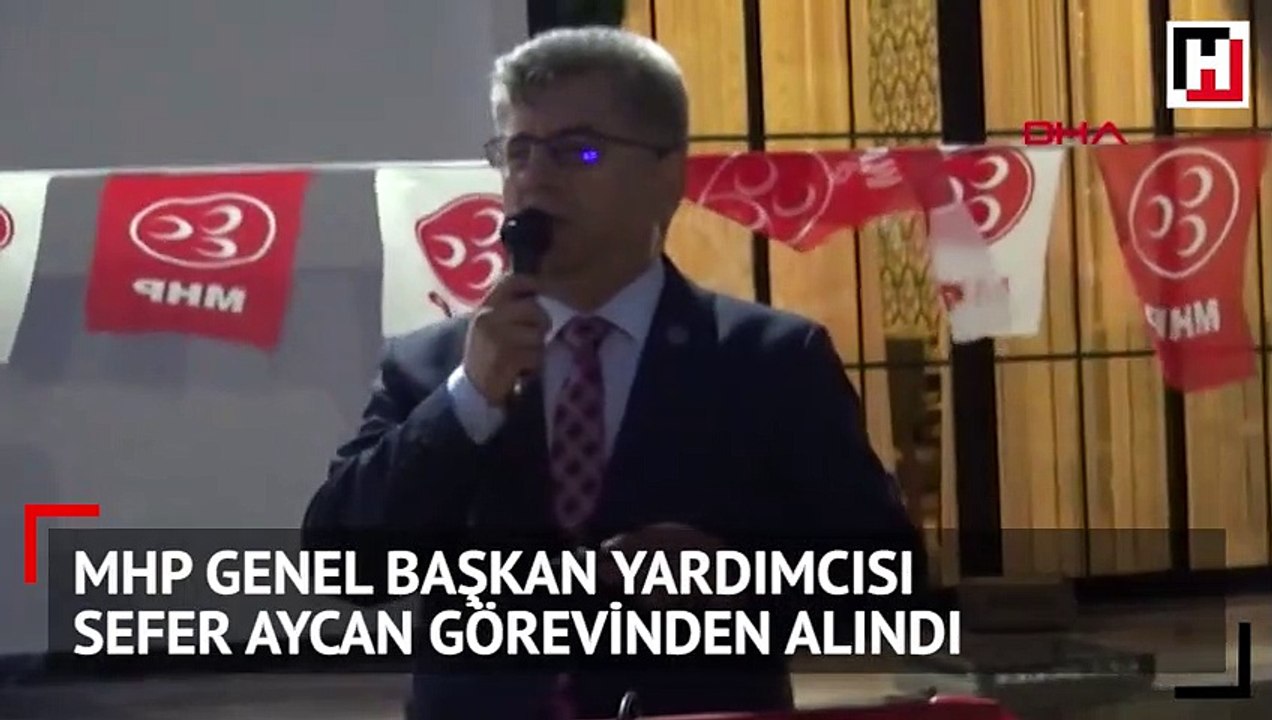 MHP genel başkan yardımcısı Sefer Aycan görevinden alındı